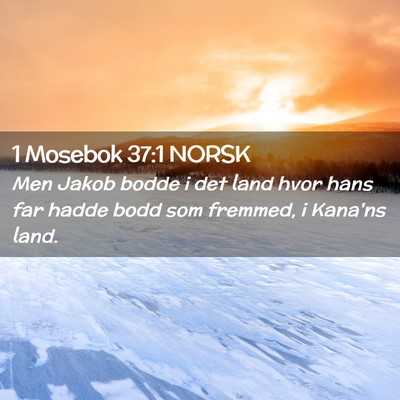 Picture 02 - 1 Mosebok 37:1 NORSK - Men Jakob bodde i det land hvor hans far hadde - Bible Verse Picture