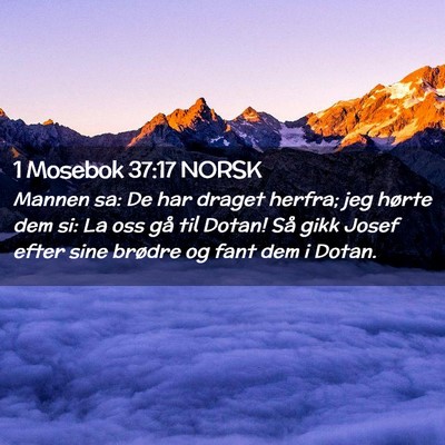 Picture 02 - 1 Mosebok 37:17 NORSK - Mannen sa: De har draget herfra; jeg hørte dem - Bible Verse Picture