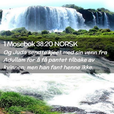 Picture 02 - 1 Mosebok 38:20 NORSK - Og Juda sendte kjeet med sin venn fra Adullam for - Bible Verse Picture