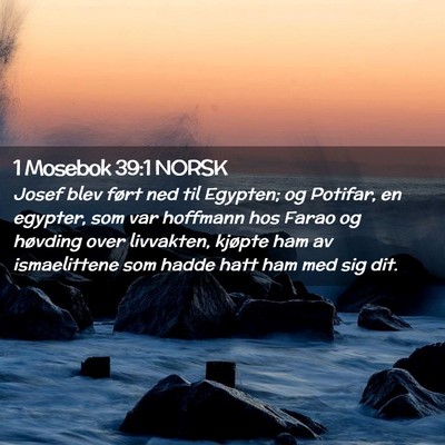 Picture 02 - 1 Mosebok 39:1 NORSK - Josef blev ført ned til Egypten; og Potifar, en - Bible Verse Picture