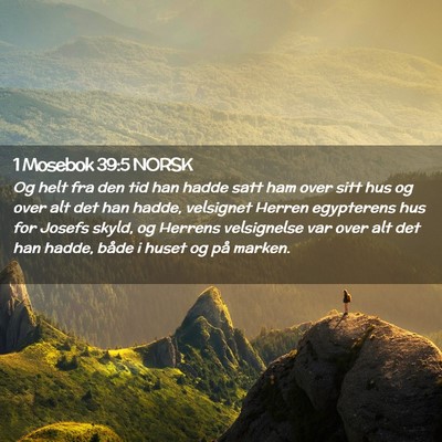 Picture 02 - 1 Mosebok 39:5 NORSK - Og helt fra den tid han hadde satt ham over sitt - Bible Verse Picture
