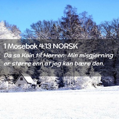 Picture 02 - 1 Mosebok 4:13 NORSK - Da sa Kain til Herren: Min misgjerning er større - Bible Verse Picture