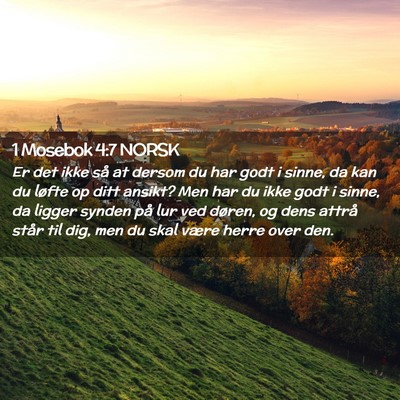 Picture 02 - 1 Mosebok 4:7 NORSK - Er det ikke så at dersom du har godt i sinne, da - Bible Verse Picture