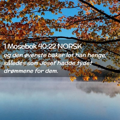 Picture 02 - 1 Mosebok 40:22 NORSK - og den øverste baker lot han henge, således som - Bible Verse Picture