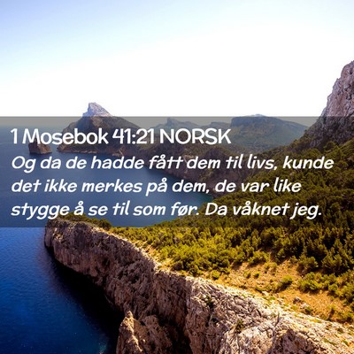 Picture 02 - 1 Mosebok 41:21 NORSK - Og da de hadde fått dem til livs, kunde det ikke - Bible Verse Picture