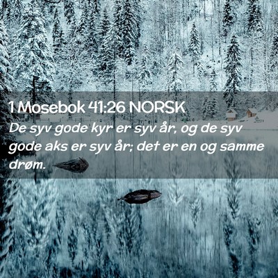 Picture 02 - 1 Mosebok 41:26 NORSK - De syv gode kyr er syv år, og de syv gode aks er - Bible Verse Picture