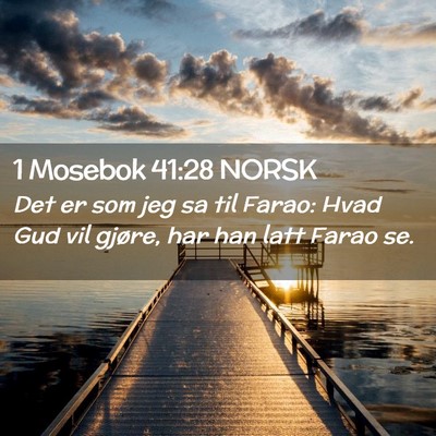 Picture 02 - 1 Mosebok 41:28 NORSK - Det er som jeg sa til Farao: Hvad Gud vil gjøre, - Bible Verse Picture