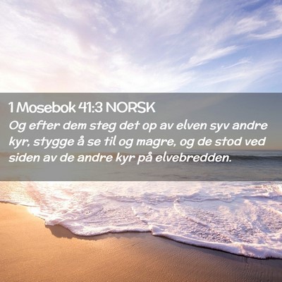 Picture 02 - 1 Mosebok 41:3 NORSK - Og efter dem steg det op av elven syv andre kyr, - Bible Verse Picture
