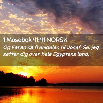 Picture 02 - 1 Mosebok 41:41 NORSK - Og Farao sa fremdeles til Josef: Se, jeg setter - Bible Verse Picture