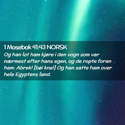 Picture 02 - 1 Mosebok 41:43 NORSK - Og han lot ham kjøre i den vogn som var nærmest - Bible Verse Picture