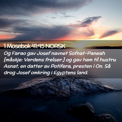 Picture 02 - 1 Mosebok 41:45 NORSK - Og Farao gav Josef navnet Sofnat-Paneah {måskje: - Bible Verse Picture
