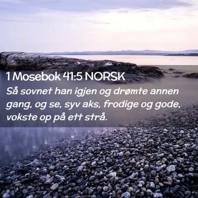 Picture 02 - 1 Mosebok 41:5 NORSK - Så sovnet han igjen og drømte annen gang, og - Bible Verse Picture