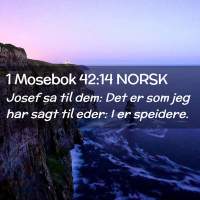Picture 02 - 1 Mosebok 42:14 NORSK - Josef sa til dem: Det er som jeg har sagt til - Bible Verse Picture