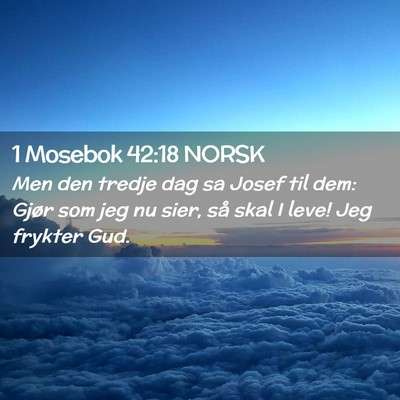 Picture 02 - 1 Mosebok 42:18 NORSK - Men den tredje dag sa Josef til dem: Gjør som - Bible Verse Picture