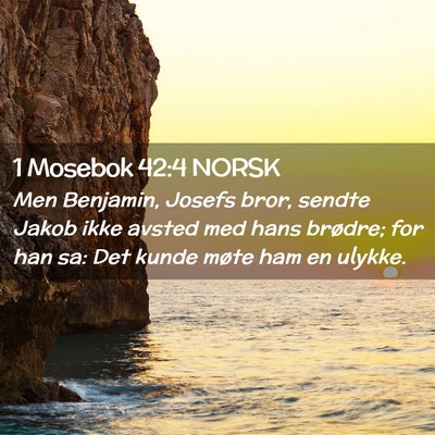 Picture 02 - 1 Mosebok 42:4 NORSK - Men Benjamin, Josefs bror, sendte Jakob ikke - Bible Verse Picture