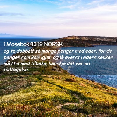 Picture 02 - 1 Mosebok 43:12 NORSK - og ta dobbelt så mange penger med eder, for de - Bible Verse Picture