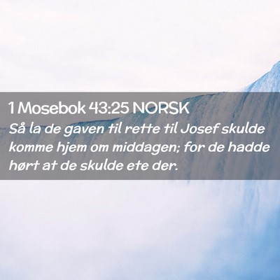 Picture 02 - 1 Mosebok 43:25 NORSK - Så la de gaven til rette til Josef skulde komme - Bible Verse Picture