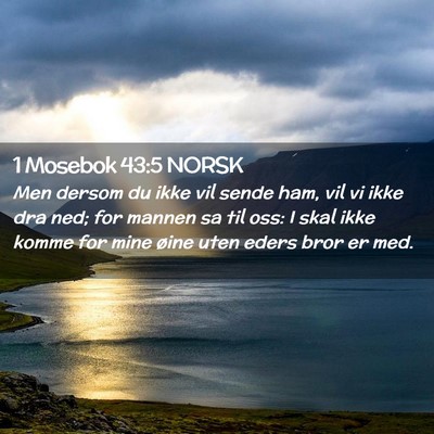 Picture 02 - 1 Mosebok 43:5 NORSK - Men dersom du ikke vil sende ham, vil vi ikke dra - Bible Verse Picture