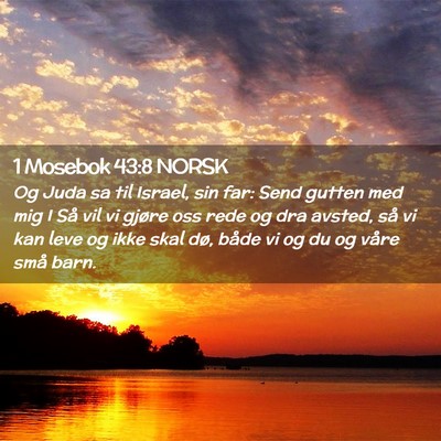 Picture 02 - 1 Mosebok 43:8 NORSK - Og Juda sa til Israel, sin far: Send gutten med - Bible Verse Picture