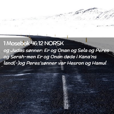 Picture 02 - 1 Mosebok 46:12 NORSK - og Judas sønner: Er og Onan og Sela og Peres og - Bible Verse Picture