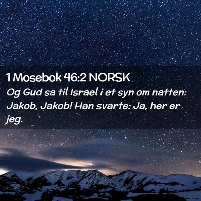 Picture 02 - 1 Mosebok 46:2 NORSK - Og Gud sa til Israel i et syn om natten: Jakob, - Bible Verse Picture