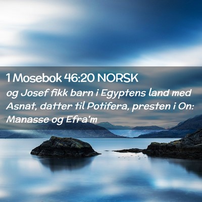 Picture 02 - 1 Mosebok 46:20 NORSK - og Josef fikk barn i Egyptens land med Asnat, - Bible Verse Picture