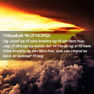 Picture 02 - 1 Mosebok 46:31 NORSK - Og Josef sa til sine brødre og til sin fars hus: - Bible Verse Picture