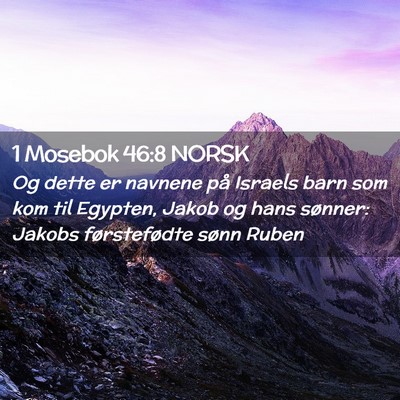 Picture 02 - 1 Mosebok 46:8 NORSK - Og dette er navnene på Israels barn som kom til - Bible Verse Picture