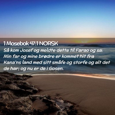 Picture 02 - 1 Mosebok 47:1 NORSK - Så kom Josef og meldte dette til Farao og sa: - Bible Verse Picture