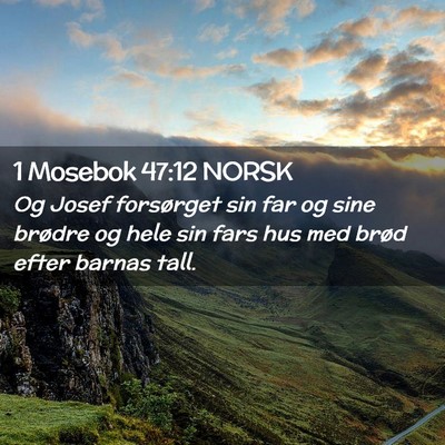 Picture 02 - 1 Mosebok 47:12 NORSK - Og Josef forsørget sin far og sine brødre og - Bible Verse Picture