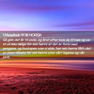 Picture 02 - 1 Mosebok 47:18 NORSK - Så gikk det år til ende, og året efter kom de - Bible Verse Picture