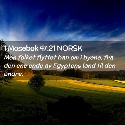 Picture 02 - 1 Mosebok 47:21 NORSK - Men folket flyttet han om i byene, fra den ene - Bible Verse Picture