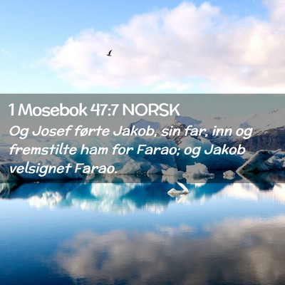 Picture 02 - 1 Mosebok 47:7 NORSK - Og Josef førte Jakob, sin far, inn og fremstilte - Bible Verse Picture