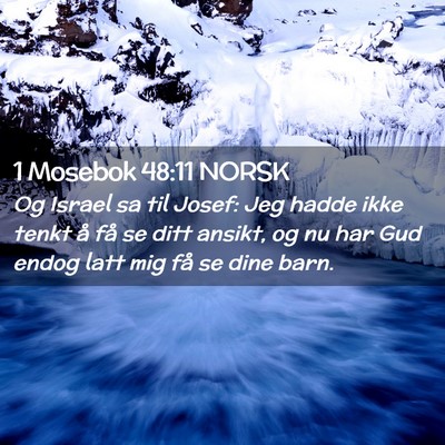 Picture 02 - 1 Mosebok 48:11 NORSK - Og Israel sa til Josef: Jeg hadde ikke tenkt å - Bible Verse Picture