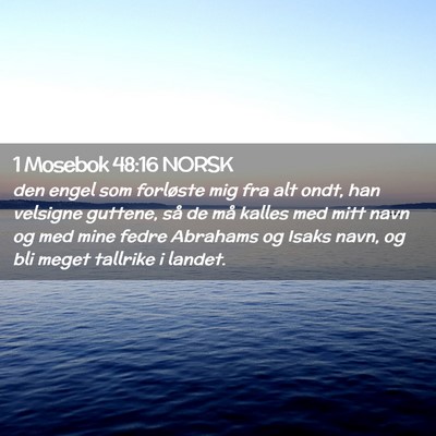 Picture 02 - 1 Mosebok 48:16 NORSK - den engel som forløste mig fra alt ondt, han - Bible Verse Picture