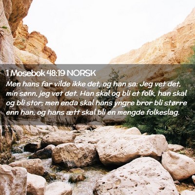 Picture 02 - 1 Mosebok 48:19 NORSK - Men hans far vilde ikke det, og han sa: Jeg vet - Bible Verse Picture