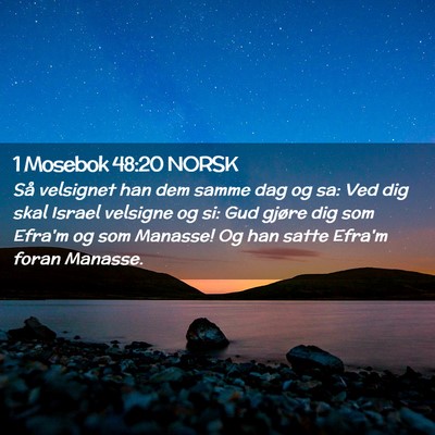 Picture 02 - 1 Mosebok 48:20 NORSK - Så velsignet han dem samme dag og sa: Ved dig - Bible Verse Picture