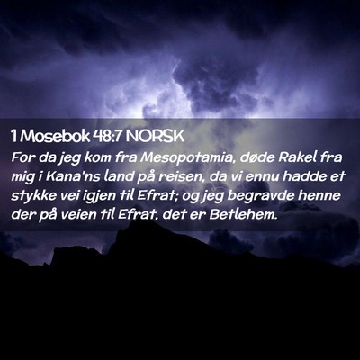 Picture 02 - 1 Mosebok 48:7 NORSK - For da jeg kom fra Mesopotamia, døde Rakel fra - Bible Verse Picture