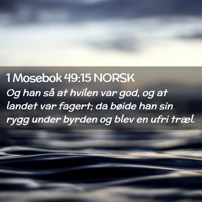 Picture 02 - 1 Mosebok 49:15 NORSK - Og han så at hvilen var god, og at landet var - Bible Verse Picture
