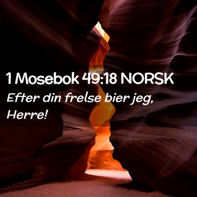 Picture 02 - 1 Mosebok 49:18 NORSK - Efter din frelse bier jeg, - Bible Verse Picture