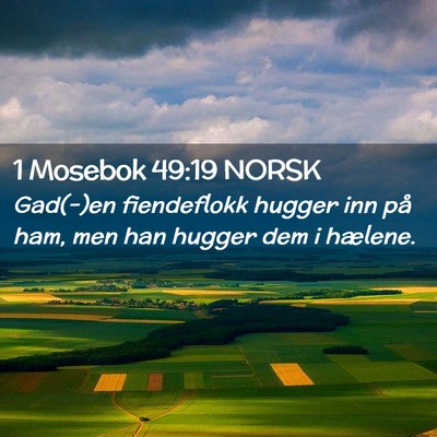 Picture 02 - 1 Mosebok 49:19 NORSK - Gad(-)en fiendeflokk hugger inn på ham, men han - Bible Verse Picture