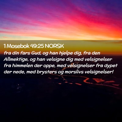 Picture 02 - 1 Mosebok 49:25 NORSK - fra din fars Gud, og han hjelpe dig, fra den - Bible Verse Picture