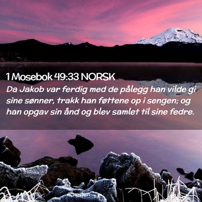 Picture 02 - 1 Mosebok 49:33 NORSK - Da Jakob var ferdig med de pålegg han vilde gi - Bible Verse Picture