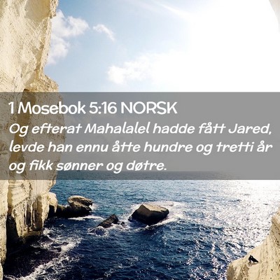 Picture 02 - 1 Mosebok 5:16 NORSK - Og efterat Mahalalel hadde fått Jared, levde han - Bible Verse Picture