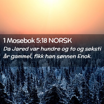 Picture 02 - 1 Mosebok 5:18 NORSK - Da Jared var hundre og to og seksti år gammel, - Bible Verse Picture