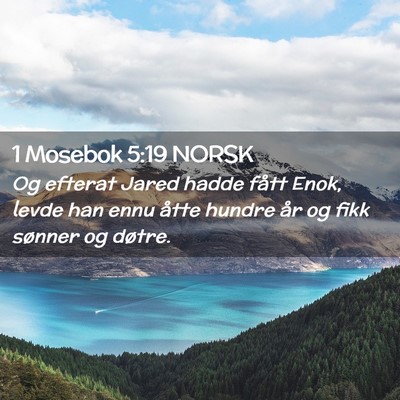 Picture 02 - 1 Mosebok 5:19 NORSK - Og efterat Jared hadde fått Enok, levde han ennu - Bible Verse Picture