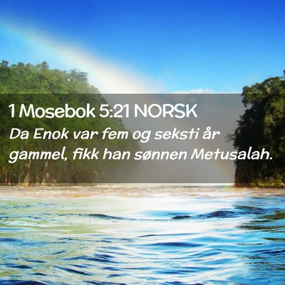 Picture 02 - 1 Mosebok 5:21 NORSK - Da Enok var fem og seksti år gammel, fikk han - Bible Verse Picture