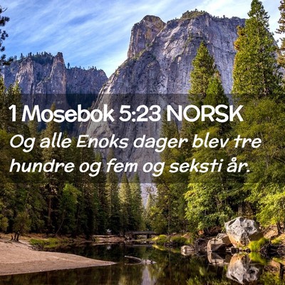 Picture 02 - 1 Mosebok 5:23 NORSK - Og alle Enoks dager blev tre hundre og fem og - Bible Verse Picture