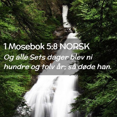 Picture 02 - 1 Mosebok 5:8 NORSK - Og alle Sets dager blev ni hundre og tolv år; - Bible Verse Picture