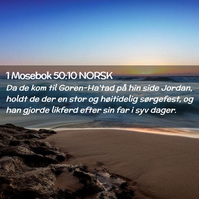Picture 02 - 1 Mosebok 50:10 NORSK - Da de kom til Goren-Ha'tad på hin side Jordan, - Bible Verse Picture